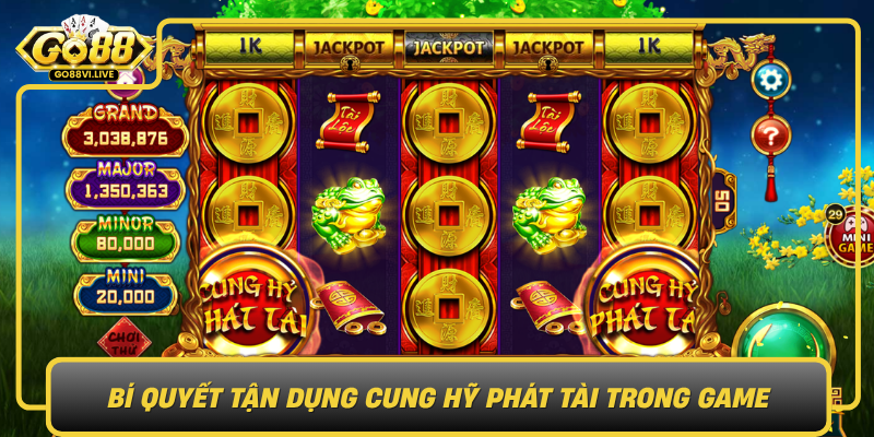 Cung Hỹ Phát Tài – Mang May Mắn Vào Thế Giới Game GO88 2 Bi Quyet Tan Dung Cung Hy Phat Tai Trong Game0