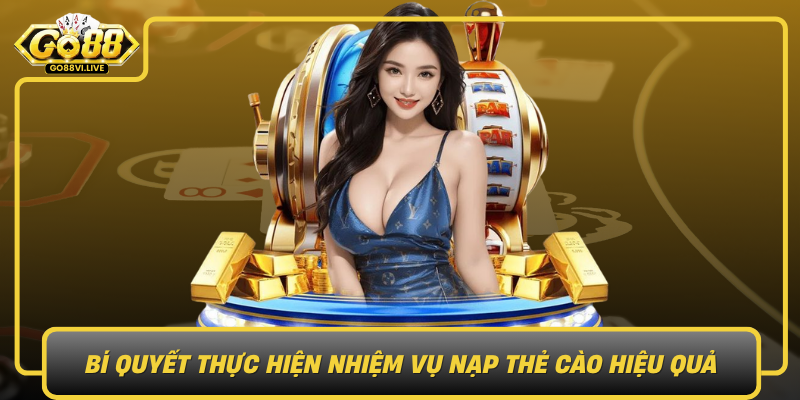 Bi Quyet Thuc Hien Nhiem Vu Nap The Cao Hieu Qua