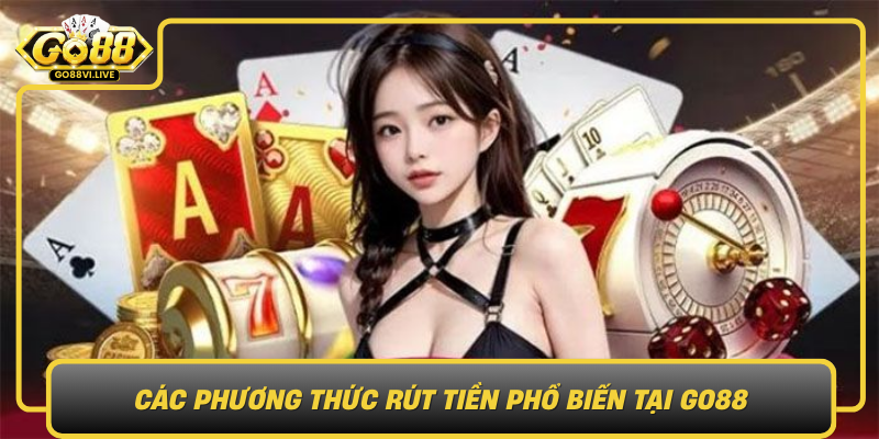 Cac Phuong Thuc Rut Tien Pho Bien Tai Go88