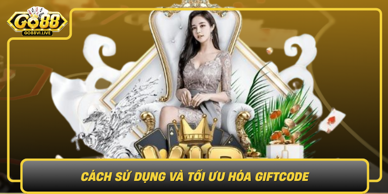 Cách Sử Dụng Và Tối Ưu Hóa Giftcode Cach Su Dung Va Toi Uu Hoa Giftcode
