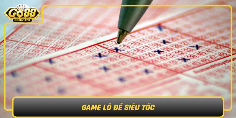 Game Lo De Sieu Toc Co Hoi Khung Trong Thoi Gian Ngan