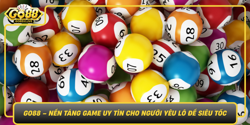 Go88 Nen Tang Game Uy Tin Cho Nguoi Yeu Lo De Sieu Toc