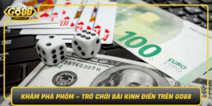 Kham Pha Phom Tro Choi Bai Kinh Dien Tren Go88