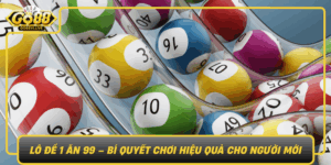 Lo De 1 An 99 Bi Quyet Choi Hieu Qua Cho Nguoi Moi