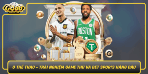 O The Thao Trai Nghiem Game Thu Va Bet Sports Hang Dau