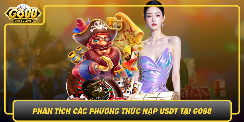 Phan Tich Cac Phuong Thuc Nap Usdt Tai Go88